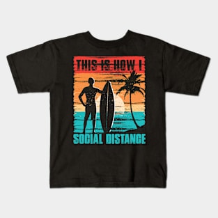 This is How I Social Distance -  Surfer Kids T-Shirt